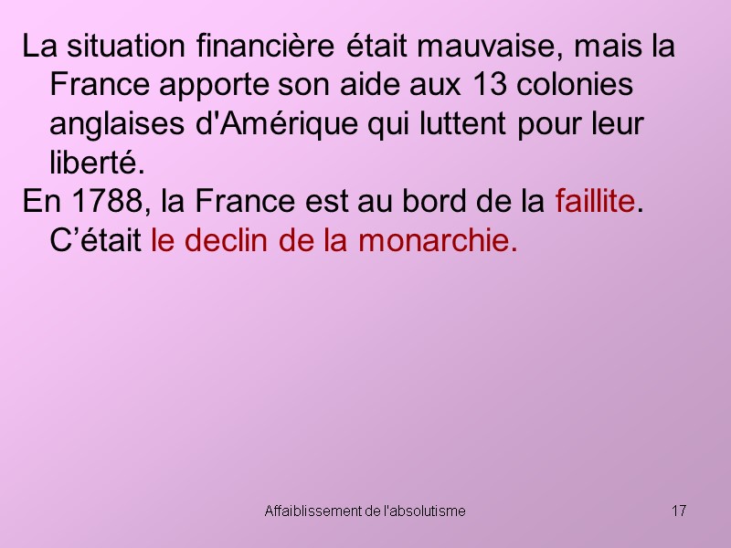 Affaiblissement de l'absolutisme 17 La situation financière était mauvaise, mais la France apporte son